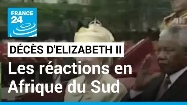 Décès d'Elizabeth II : les réactions en Afrique du Sud • FRANCE 24