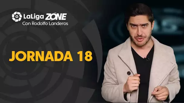 LaLiga Zone con Rodolfo Landeros: Jornada 18