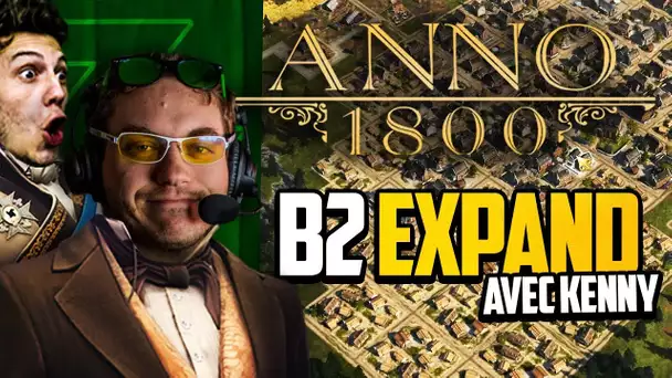 Anno 1800 #16 (ft. Kenny) : B2 Expand