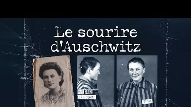 Webdocumentaire : "Le sourire d'Auschwitz", sur les traces d'une jeune déportée