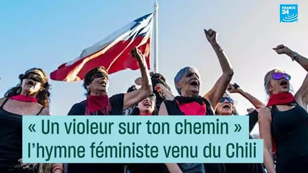 "Un violeur sur ton chemin" : l’hymne féministe venu du Chili - #CulturePrime