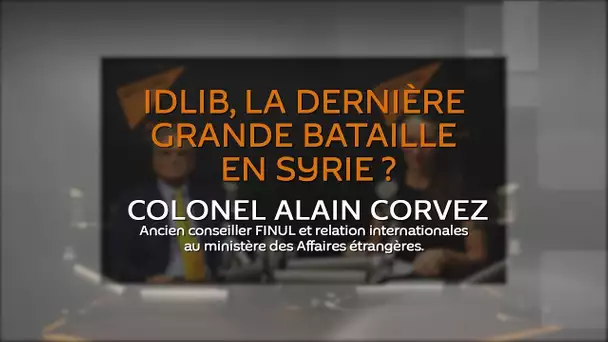 Idlib, la dernière grande bataille en Syrie ?