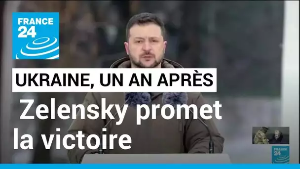 Ukraine, un an après : Volodymyr Zelensky promet la victoire à son peuple • FRANCE 24