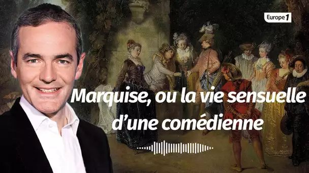 Au cœur de l'histoire: Marquise, ou la vie sensuelle d’une comédienne (Franck Ferrand)