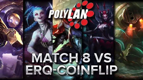 PolyLAN : Match 8 vs ERQ-Coinflip