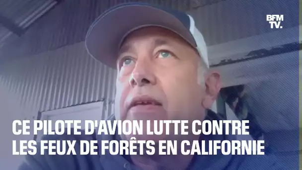 Ce pilote français d'avion bombardier d'eau lutte contre les feux de forêts en Californie