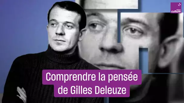 Comprendre Gilles Deleuze en 3 minutes