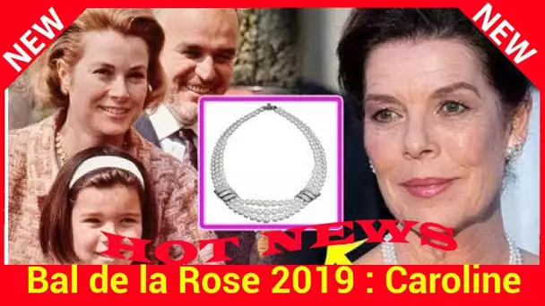 Bal de la Rose 2019: Caroline de Monaco et son émouvant hommage à sa mère la princesse Grace