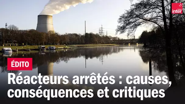 Réacteurs nucléaires à l'arrêt : causes, conséquences et critiques