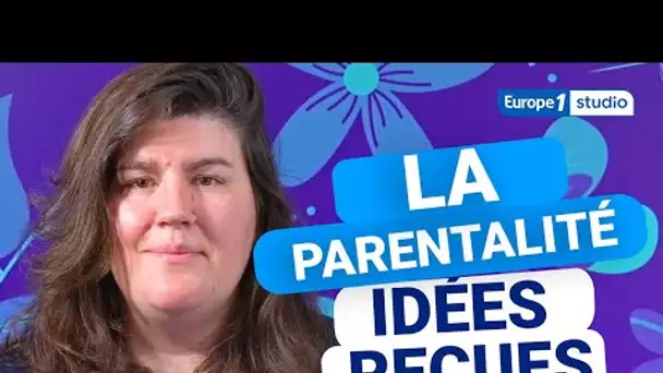 Sage-Meuf : La parentalité : idées reçues