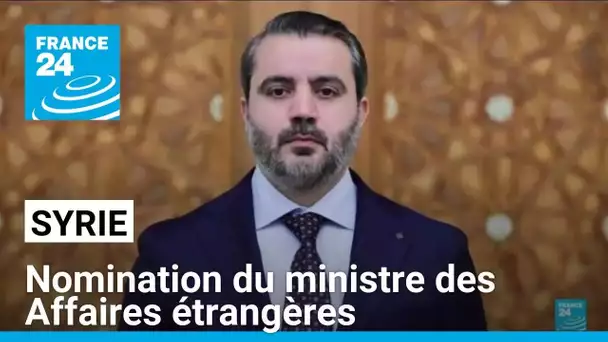 Syrie : nomination du ministre des Affaires étrangères par le gouvernement de la transition