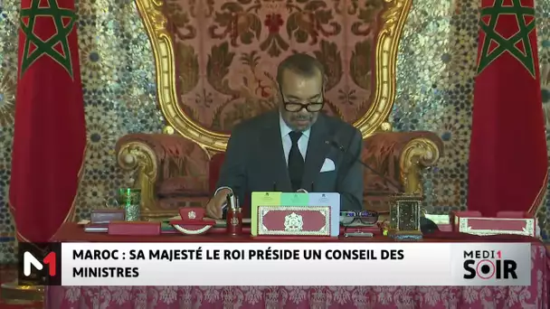 Rabat : SM le Roi Mohammed VI préside un Conseil des ministres