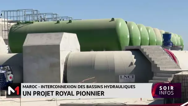 Maroc-interconnexion des bassins hydrauliques : un projet royal pionner