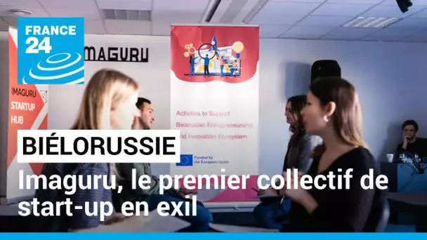 Biélorussie : Imaguru, le premier collectif de start-up en exil • FRANCE 24