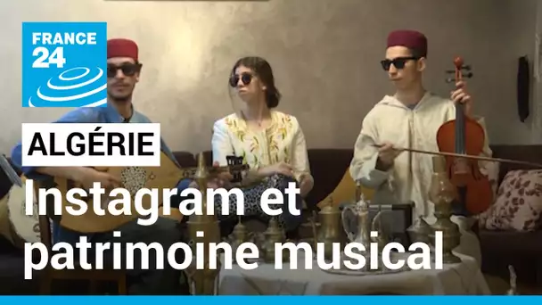 Sur Instagram, des jeunes font revivre le patrimoine musical algérien • FRANCE 24