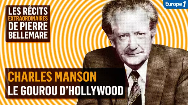 Charles Manson : le gourou d’Hollywood - Les récits extraordinaires de Pierre Bellemare