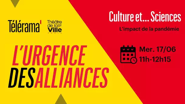 L’URGENCE DES ALLIANCES  - CULTURE ET SCIENCES