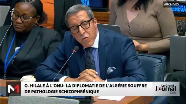 Hilale à l'ONU: La diplomatie de l'Algérie souffre de "pathologie schizophrénique"