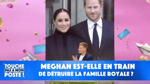 Meghan est-elle en train de détruire la famille Royale ?