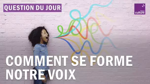 La voix, "un timbre qui continue à être sculpté tout au long de la vie"