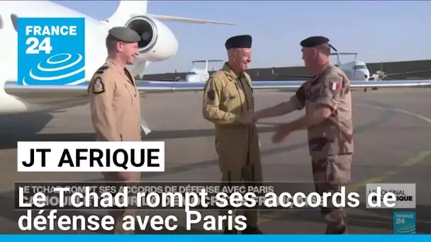 Le Tchad rompt ses accords de défense avec Paris • FRANCE 24