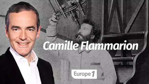 Au cœur de l'Histoire: Camille Flammarion (Franck Ferrand)