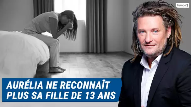 Olivier Delacroix (Libre antenne) - Aurélia ne reconnait plus sa fille de 13 ans