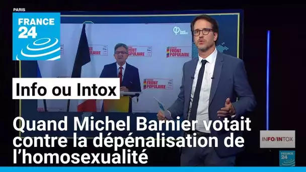 Quand Michel Barnier votait contre la dépénalisation de l’homosexualité • FRANCE 24