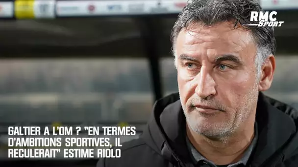 Galtier à l'OM ? "En termes d'ambitions sportives, il reculerait" estime Riolo