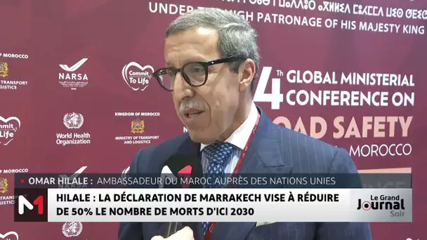 Omar Hilale : "La déclaration de Marrakech vise à réduire de 50% le nombre de morts d'ici 2030"