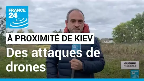 Des attaques de drones à proximité de Kiev • FRANCE 24