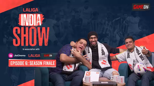 LALIGA India Show Episode 6: The 2023/24 Season Wrap-up