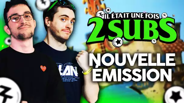 Il était une fois 2 subs #1 : Nouvelle émission ! (ft. Etoiles)