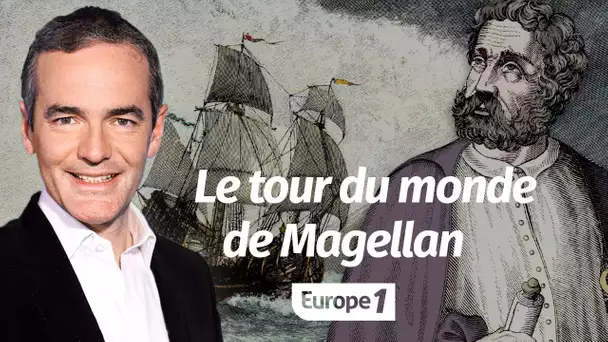 Au cœur de l'Histoire: Le tour du monde de Magellan (Franck Ferrand)