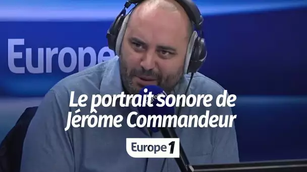 Le portrait sonore de Jérôme Commandeur