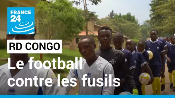 RD Congo : dans le parc des Virunga, le football pour éloigner les jeunes des fusils • FRANCE 24