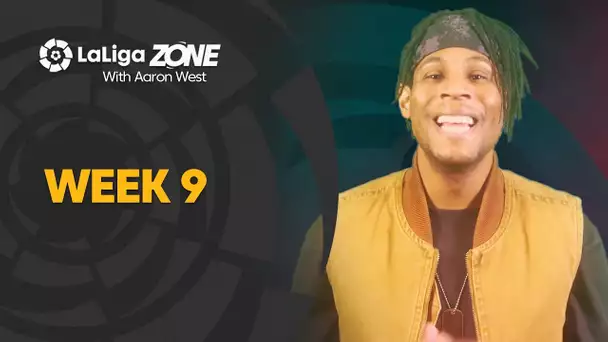 LaLiga Zone with Aaron West: Week 9