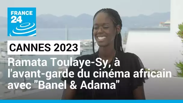 Cannes 2023 : Ramata Toulaye-Sy, l'avant-garde du cinéma africain sur la Croisette • FRANCE 24