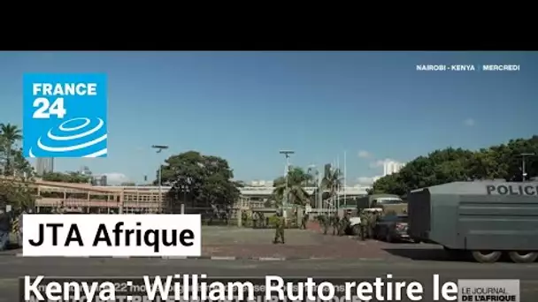 Kenya : William Ruto retire le projet sur le budget • FRANCE 24