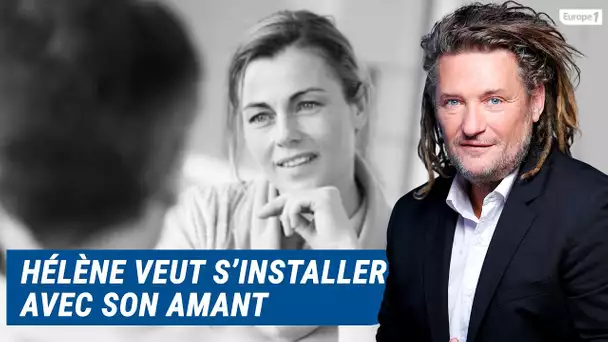 Olivier Delacroix (Libre antenne ) - Hélène souhaite s’installer avec son amant