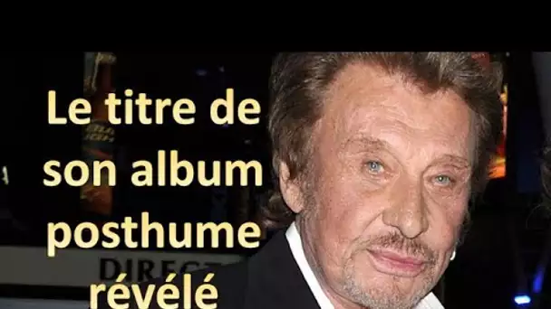 Johnny Hally­day : le titre de son album p-o.s.t.­h.u.m.e révélé