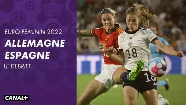 Le débrief d'Allemagne / Espagne - Euro Féminin 2022