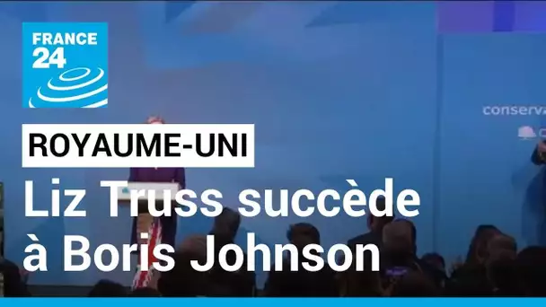 Royaume-Uni : Liz Truss, ex-ministre des Affaires étrangères, succède à Boris Johnson