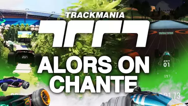 Trackmania #21 : Alors on chante