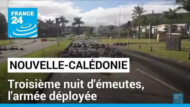 Troisième nuit d'émeutes en Nouvelle-Calédonie, l'armée déployée • FRANCE 24