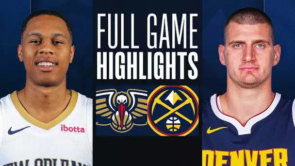 PELICANS at NUGGETS | FULL GAME HIGHLIGHTS | November 6, 2023