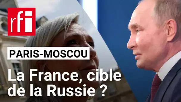 Paris-Moscou : pourquoi la France est la cible de la Russie ? • RFI