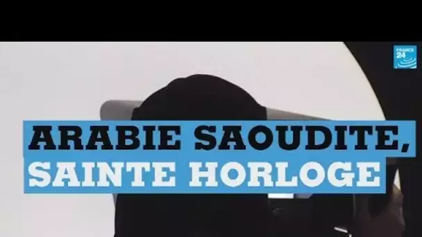 Arabie Saoudite, Sainte horloge