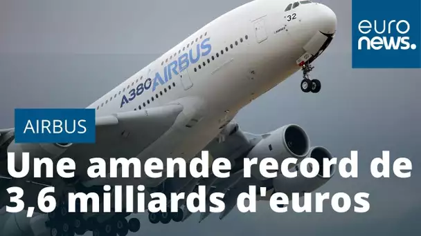 Corruption : amende record de 3, 6 milliards d'euros pour Airbus