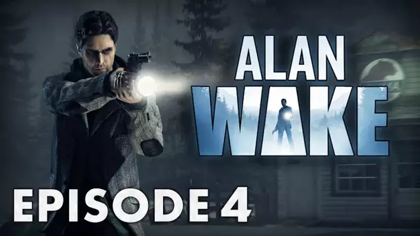 Alan Wake : Le ravisseur| Episode 4 - Let&#039;s Play